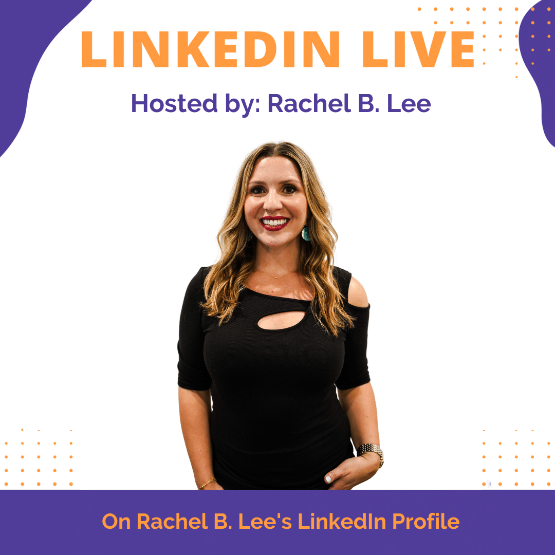 LinkedIn Live Hosted by Rachel B. Lee
