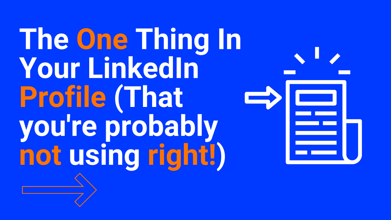The One Thing In Your LinkedIn Profile (That you're probably not using right!)