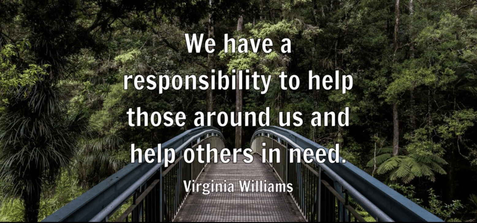We have a responsibility to help those around us and help others in need
