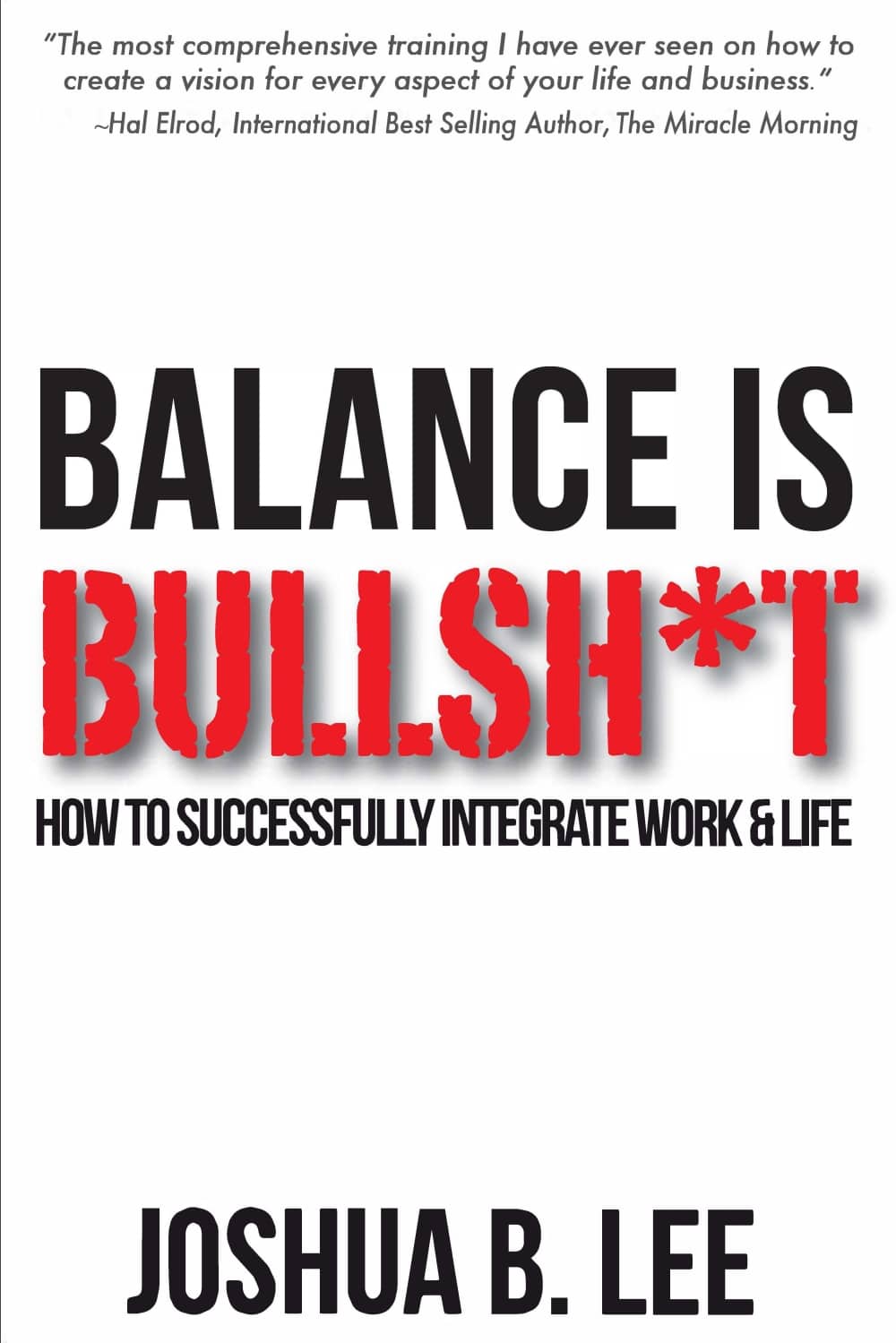 Balance is Bullsh*t by Joshua B. Lee