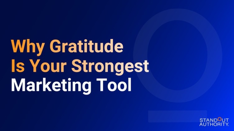 Why Gratitude Is Your Strongest Marketing Tool