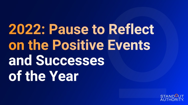 2022: Pause To Reflect On The Positive Events And Successes Of The Year