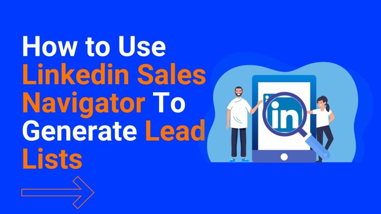 How To Use Linkedin Sales Navigator To Generate Lead Lists — Standout Authority