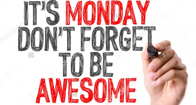 It's Monday, Don't Forget To Be Awesome