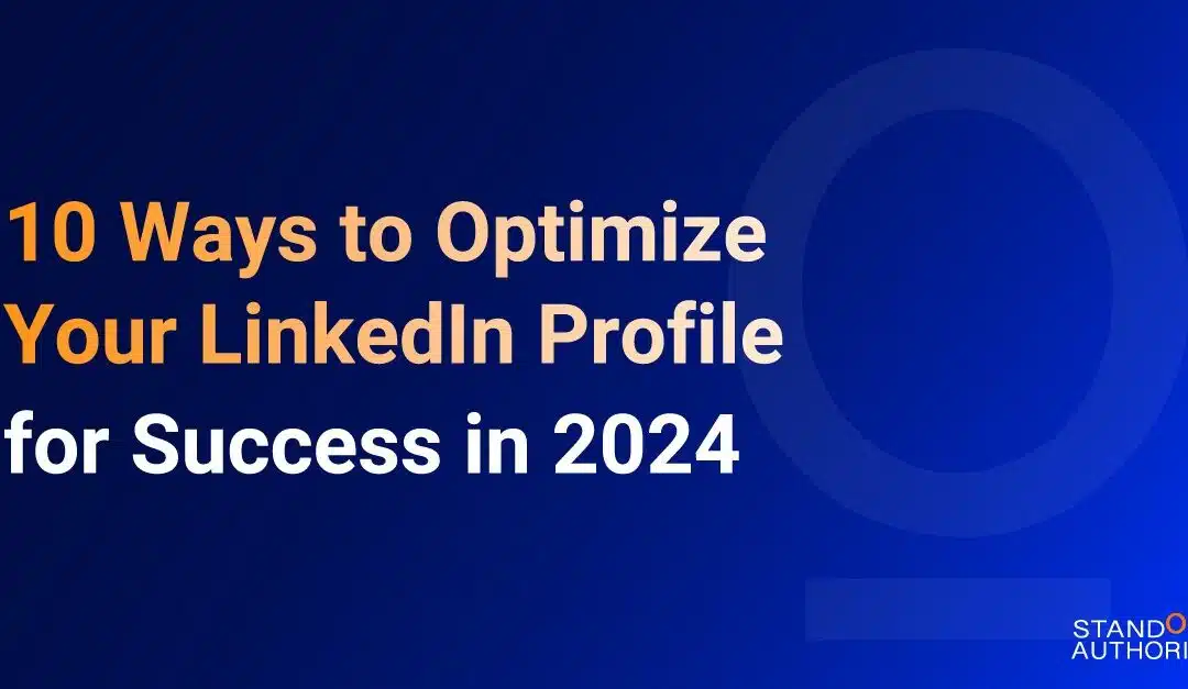 10 Ways to Optimize Your LinkedIn Profile for Success in 2024