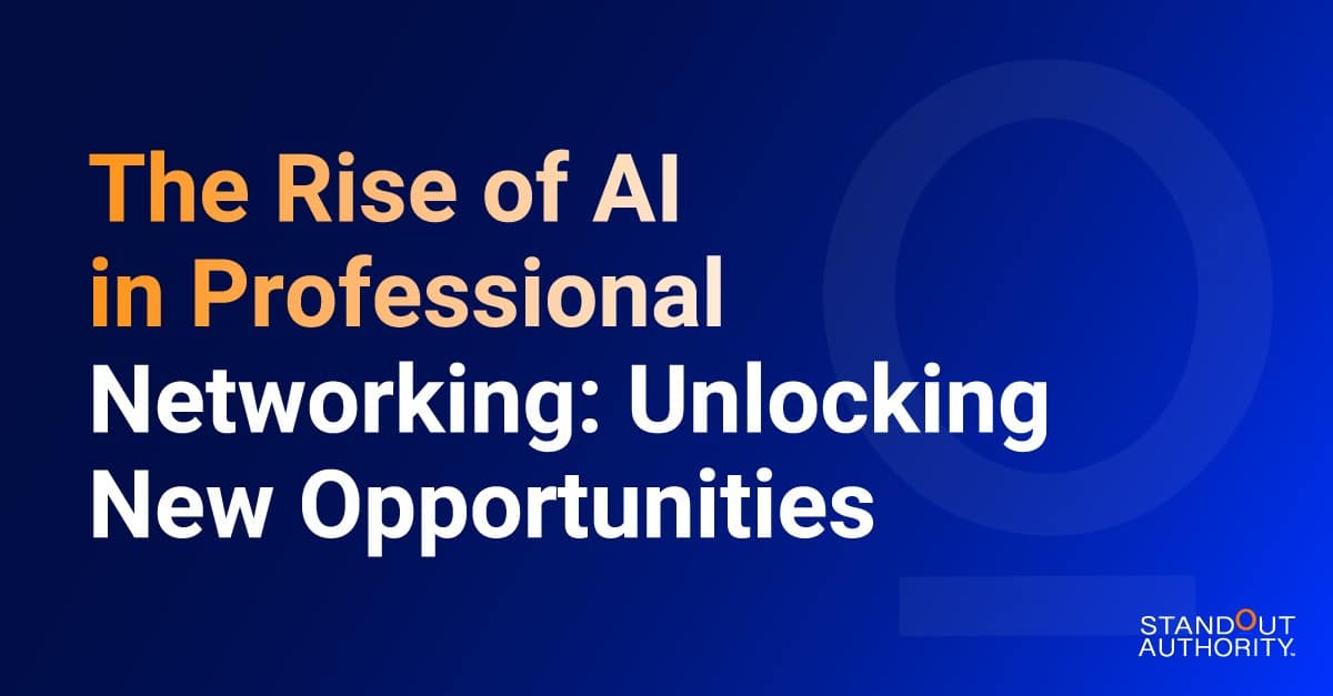 The Rise of AI in Professional Networking- Unlocking New Opportunities