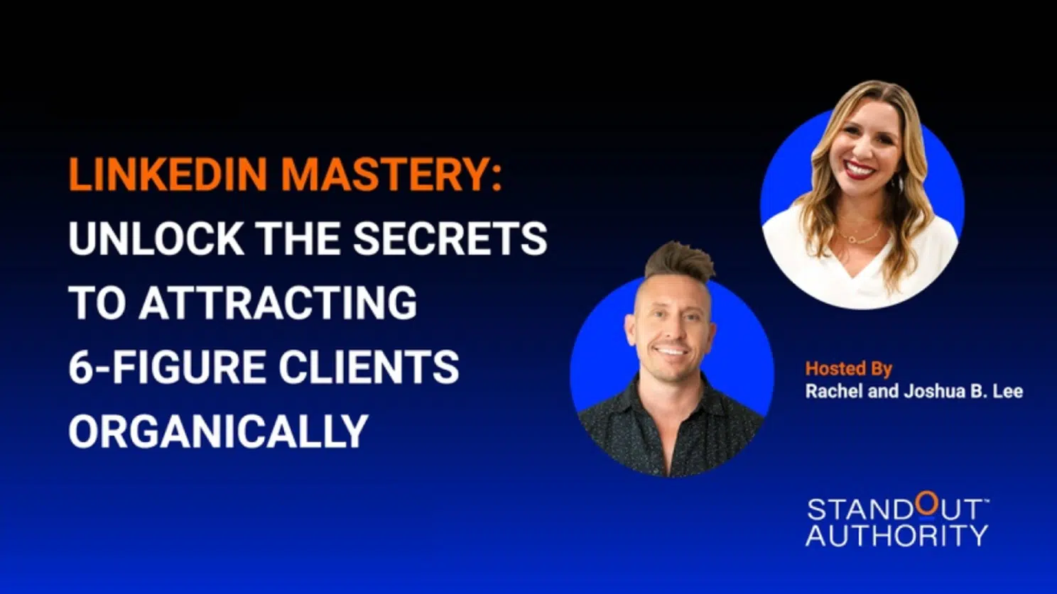 LinkedIn Mastery: Unlock the Secrets to Attracting 6-Figure Clients Organically
