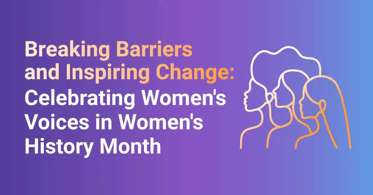 Breaking Barriers and Inspiring Change: Celebrating Women's Voices in Women's History Month