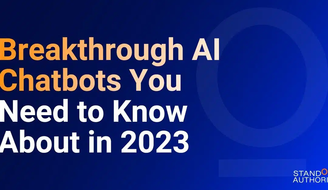 Breakthrough AI Chatbots You Need to Know About in 2023