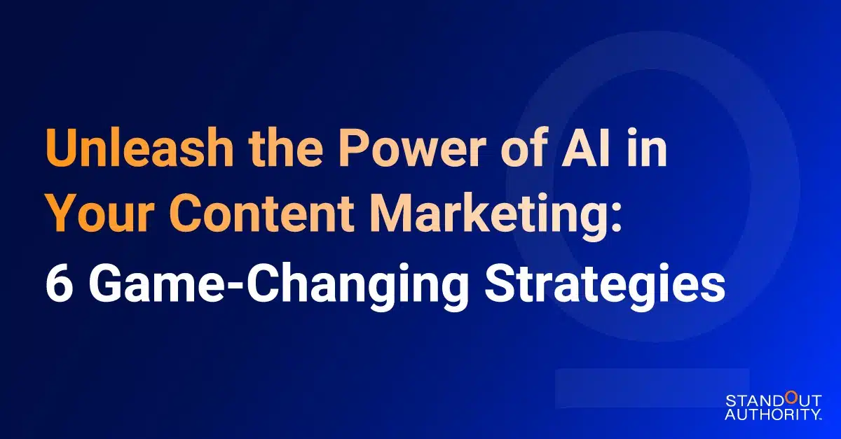 Unleash The Power of Ai in Your Content Marketing