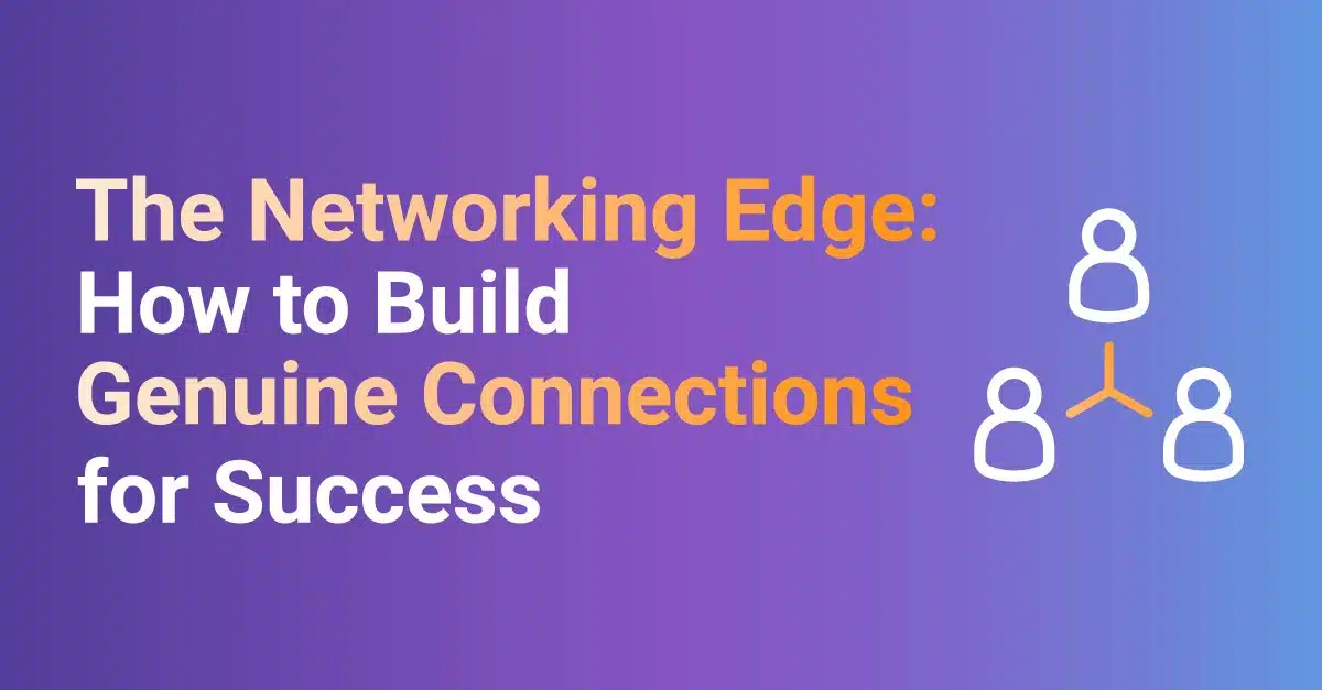 The Networking Edge: Build Genuine Connections