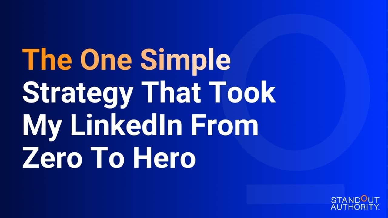 The One Simple Strategy That Took My LinkedIn From Zero To Hero ...
