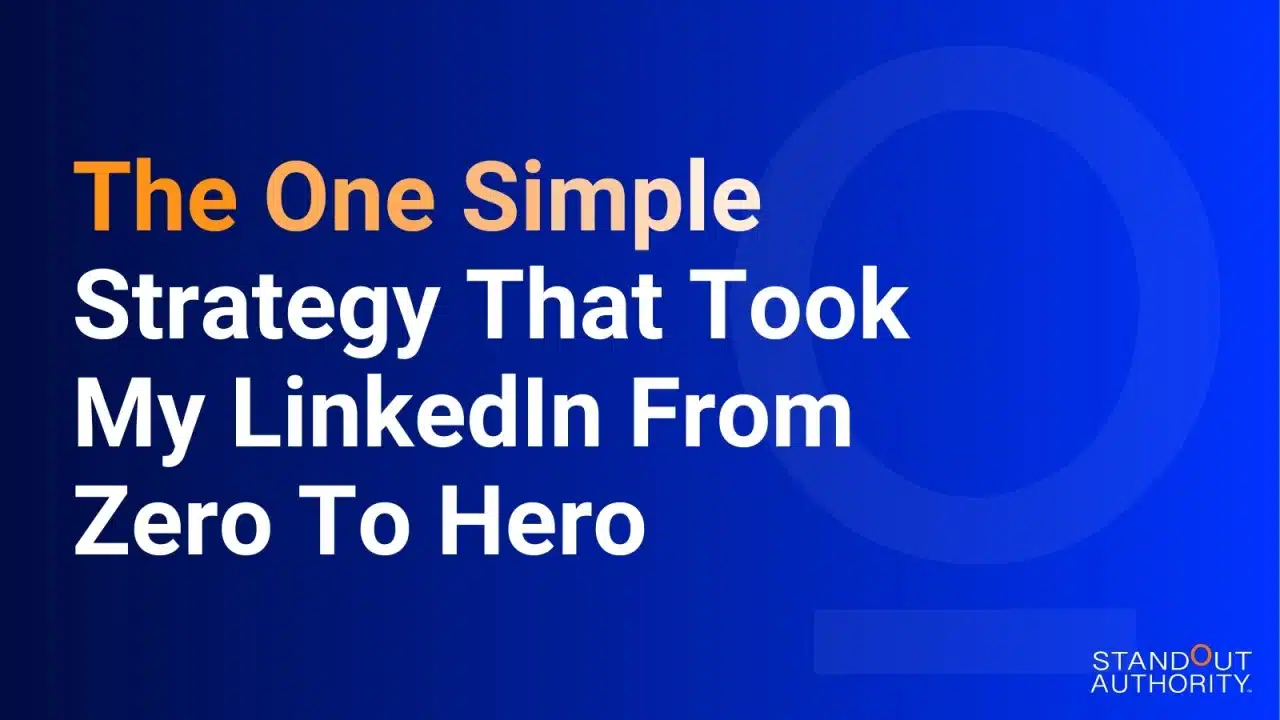 The One Simple Strategy That Took my LinkedIn from Zero to Hero