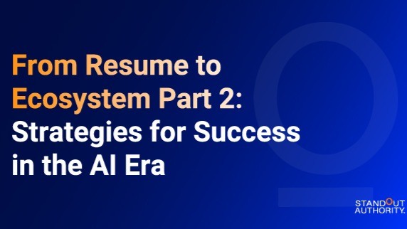 From Resume to Ecosystem Part 2: Strategies for Success in the AI Era