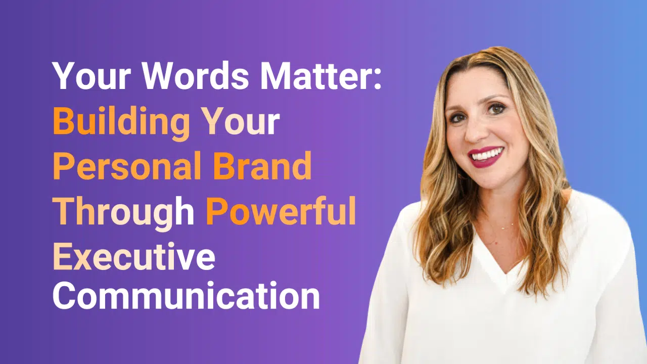 Featured Image: Your Words Matter: Building Your Personal Brand Through Powerful Executive Communication