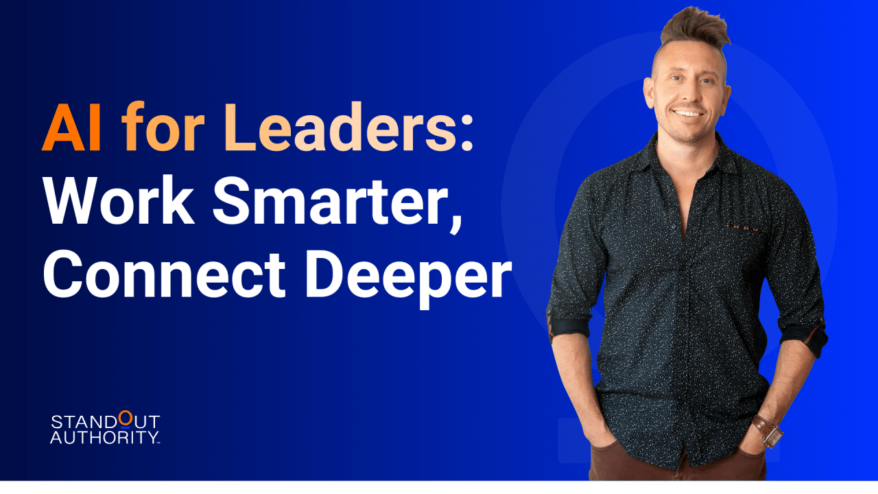 AI For Leaders: Work Smarter, Connect Deeper