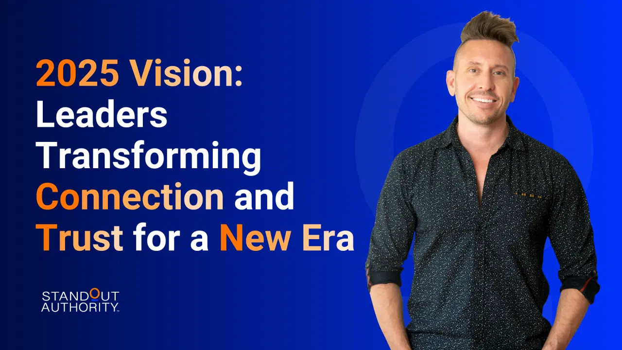 2025 Vision: Leaders Transforming Connection and Trust for a New Era