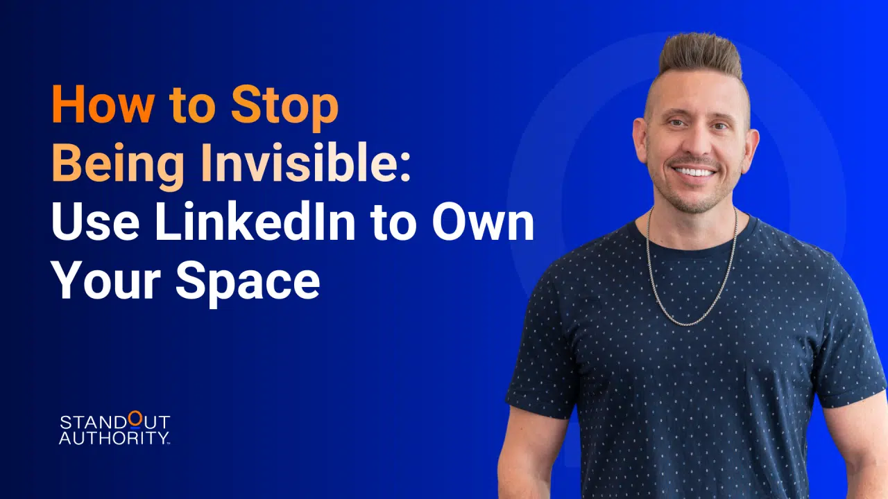 How to Stop Being Invisible: Use LinkedIn to Own Your Space