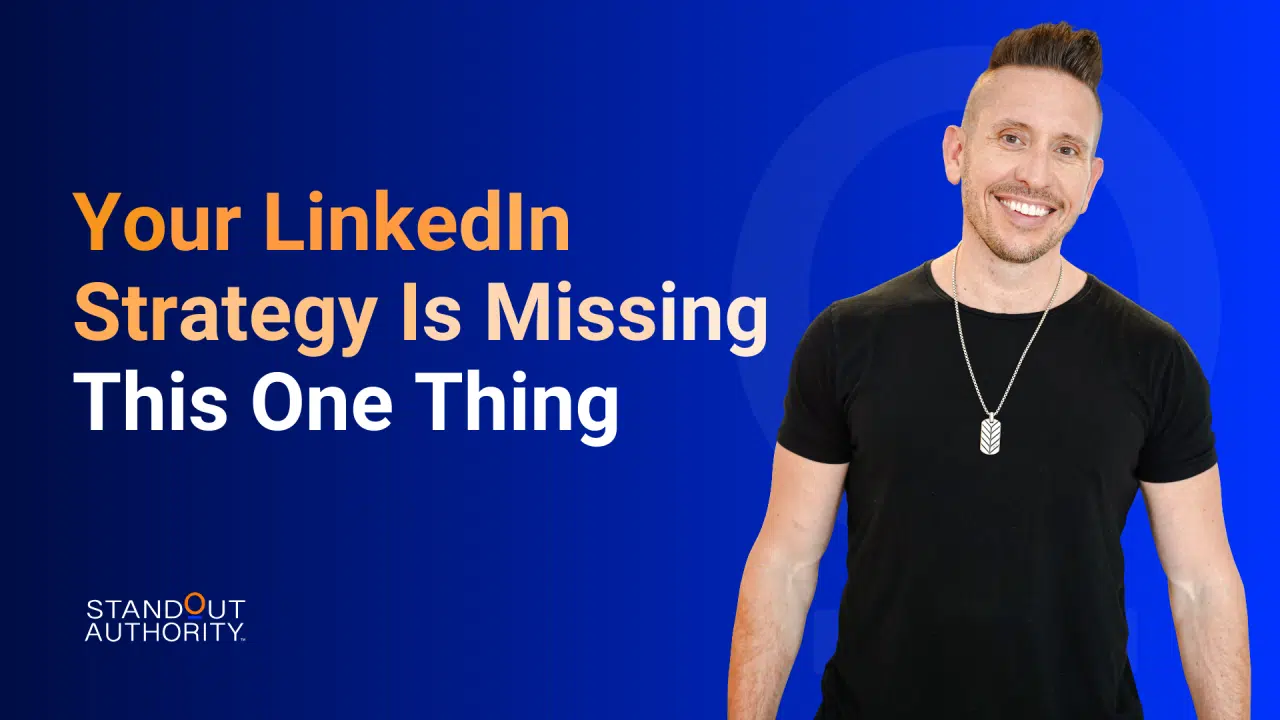 Your LinkedIn Strategy Is Missing This One Thing