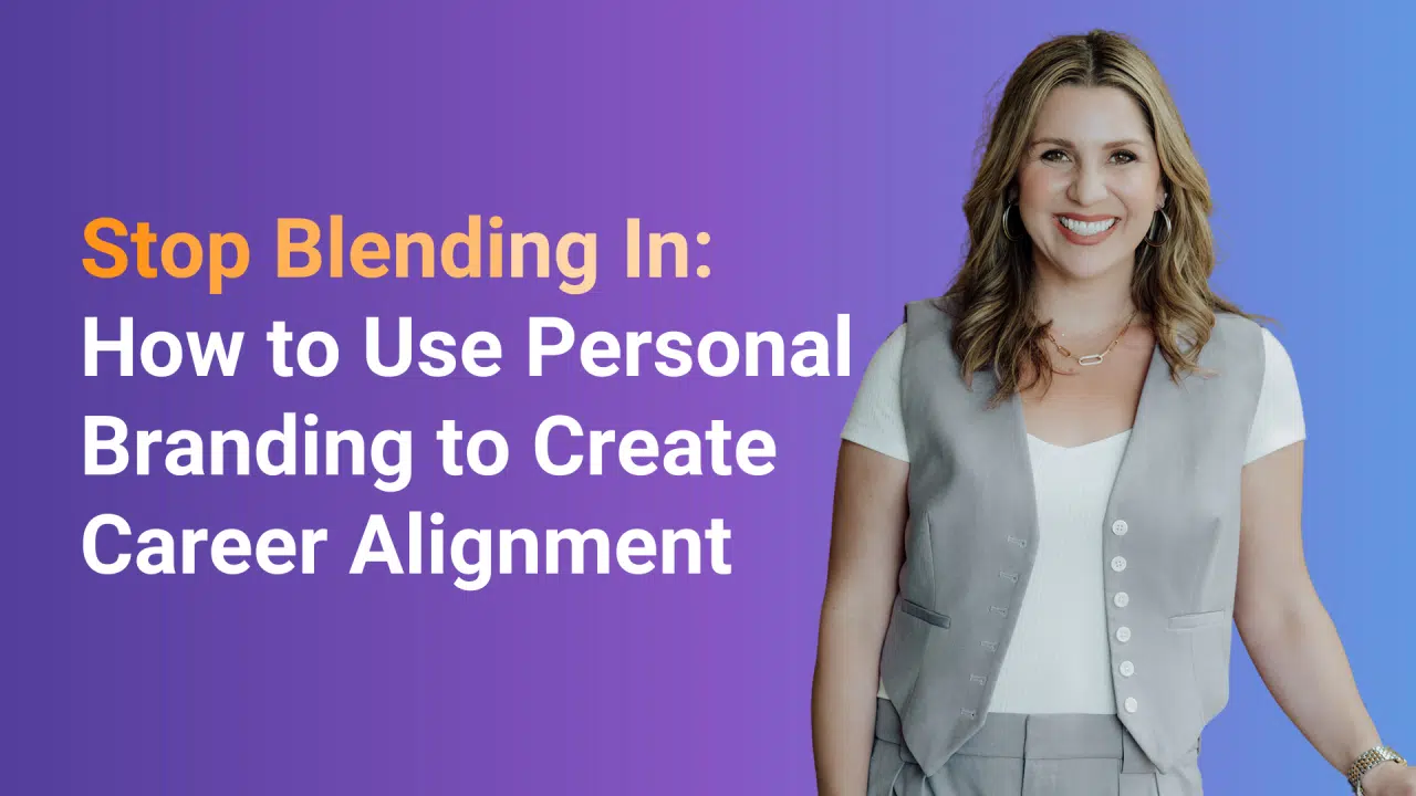 1747083988222 Stop Blending In: how to Use Personal Branding to Create Career Alignment