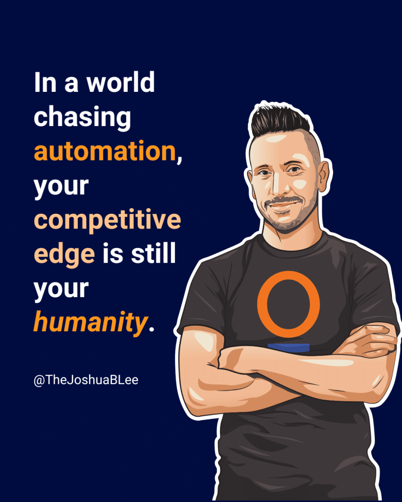 In a world chasing automation, your competitive edge is still your humanity. - cartoon Joshua graphic 