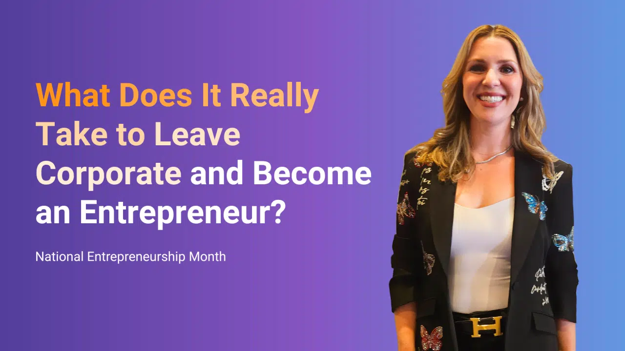 What Does It Really Take to Leave Your Corporate Job and Start Your Own Business?