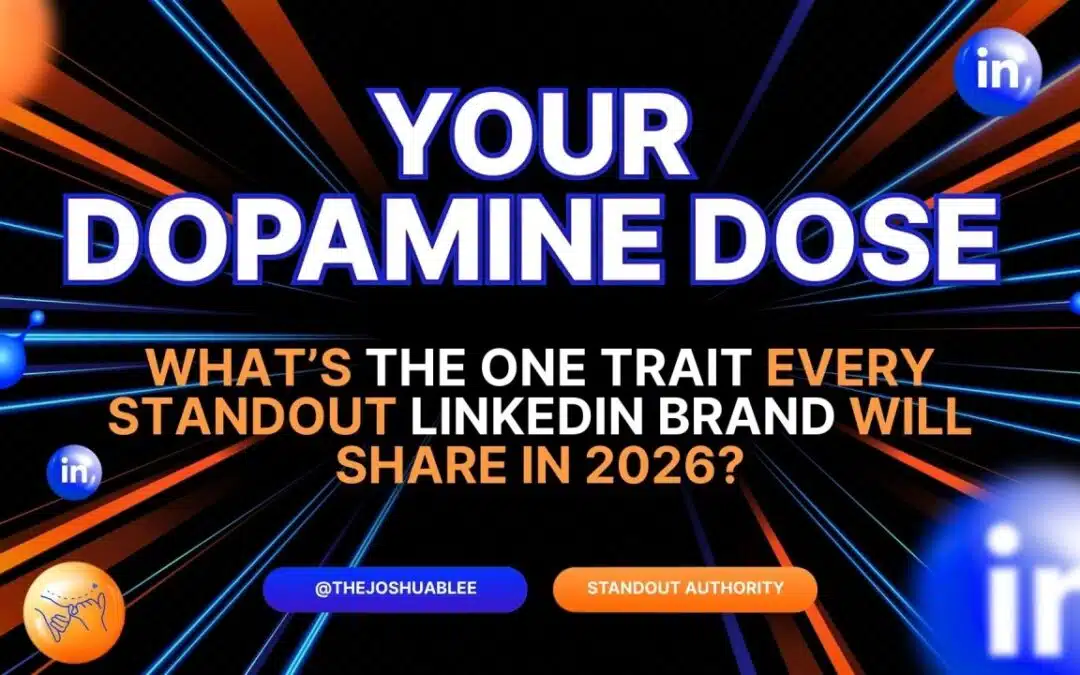 What’s the One Trait Every Standout LinkedIn Brand Will Share in 2026?