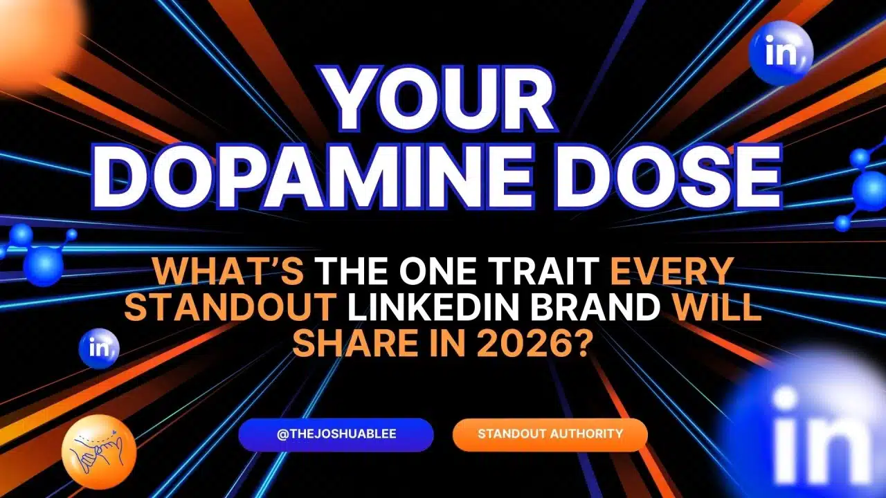 What’s the One Trait Every Standout LinkedIn Brand Will Share in 2026?