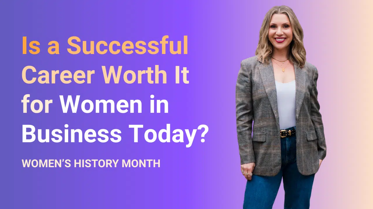 Is a Successful Career Worth It for Women in Business Today?